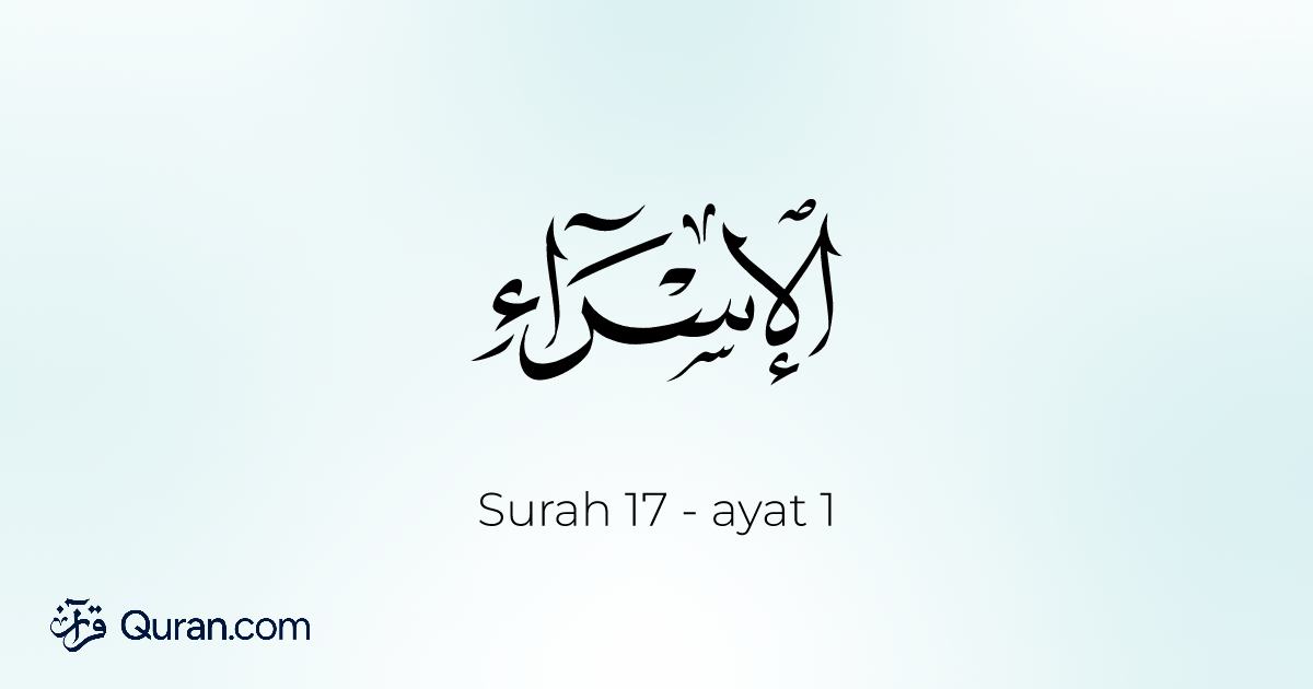 Surah Al-Israa' Ayah 1 - Baca, Dengar, Terjemahan, Tafsir - Quran.com