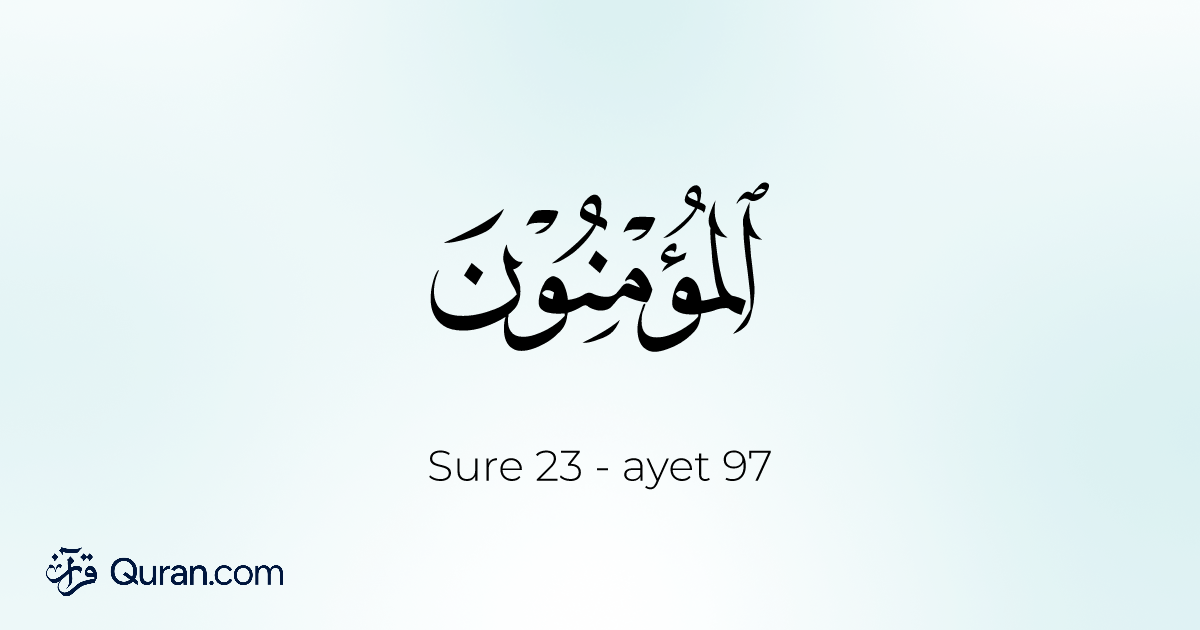 Tefsir Suresi Al-Mu'minun - 97 - Quran.com