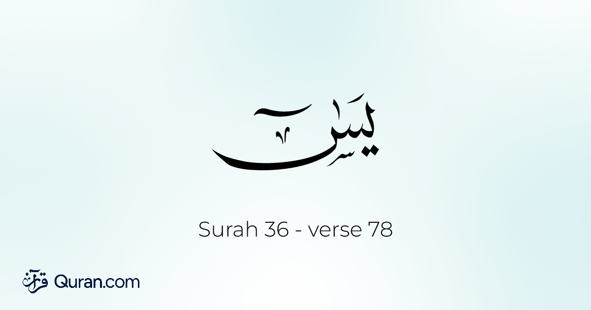 Surah Ya-Sin Ayah 78 - Read, Listen, Translation, Tafsir - Quran.com