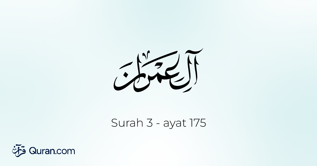 Surah Ali-'Imran Ayah 175 - Baca, Dengar, Terjemahan, Tafsir - Quran.com
