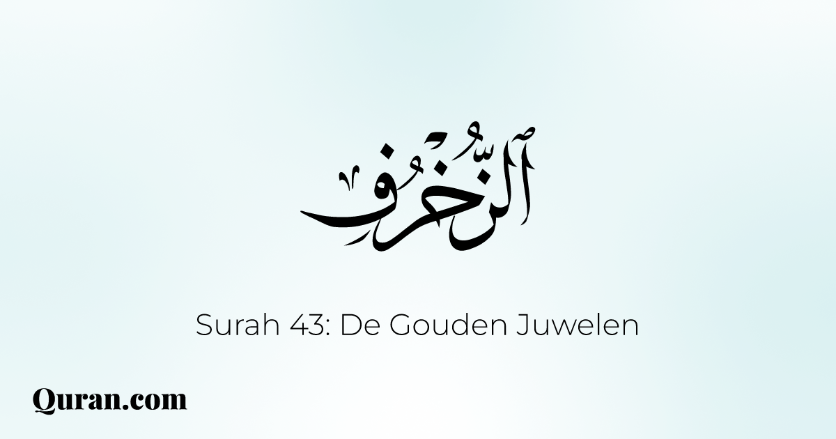 Surah Az-Zukhruf - 1-73 - Quran.com