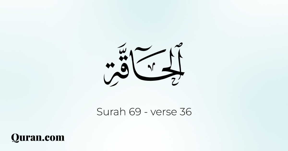 Surah Al-Haqqah - 36 - Quran.com