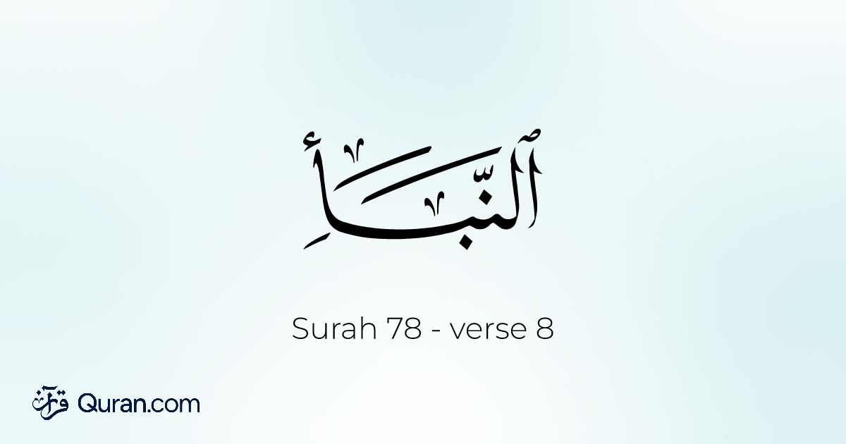 Surah An-Naba Ayah 8 - Read, Listen, Translation, Tafsir - Quran.com