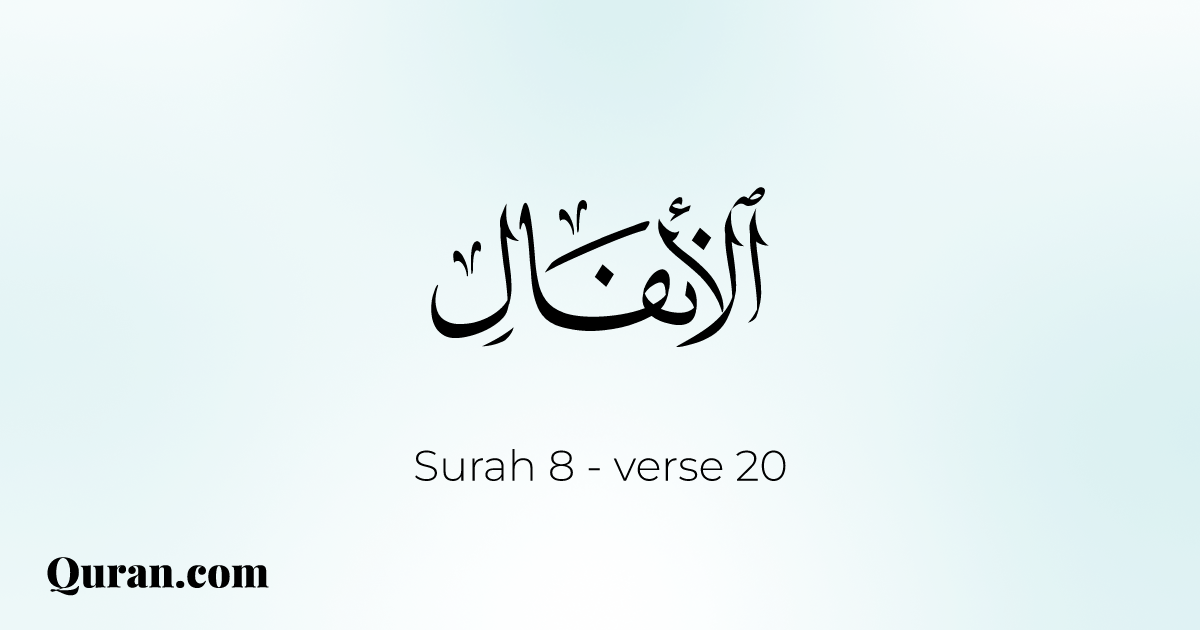 Surah Al-Anfal - 20 - Quran.com